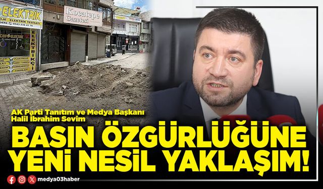 Basın özgürlüğüne yeni nesil yaklaşım!