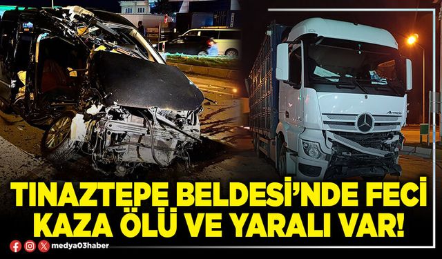 Tınaztepe Beldesi’nde feci kaza ölü ve yaralı var!