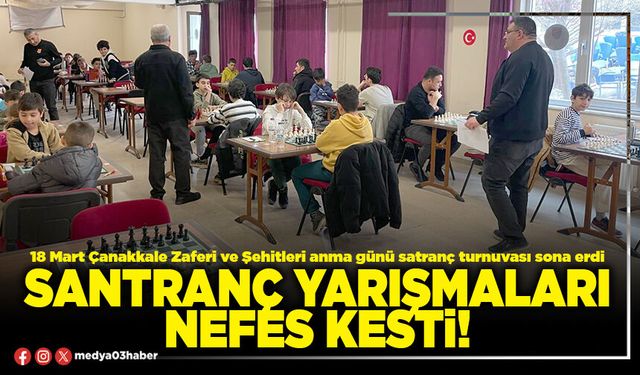 Santranç yarışmaları nefes kesti!
