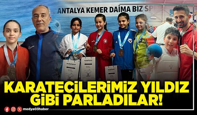 Karatecilerimiz yıldız gibi parladılar!