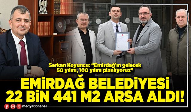 Emirdağ Belediyesi 22 Bin 441 m2 arsa aldı!