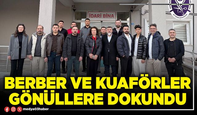 Berber ve kuaförler gönüllere dokundu