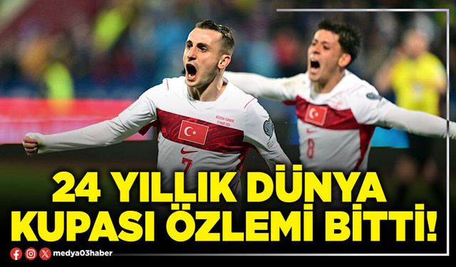 24 yıllık Dünya Kupası özlemi bitti!