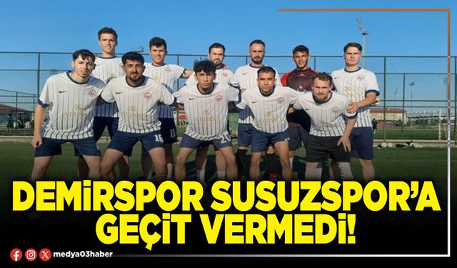 Demirspor Susuzspor’a geçit vermedi!