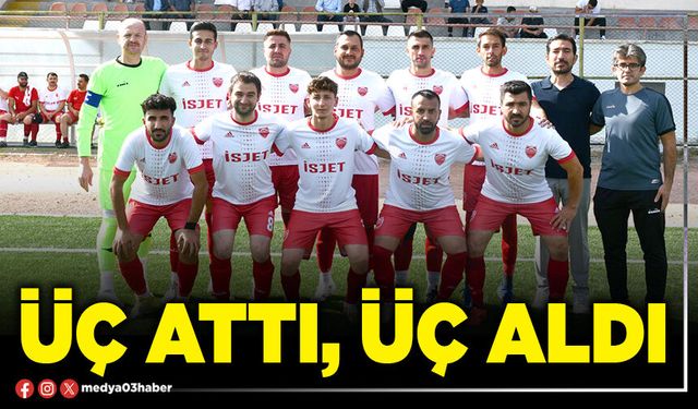 Üç attı, üç aldı