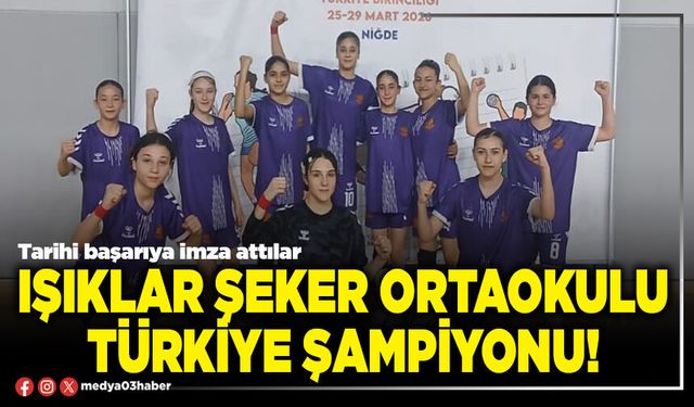 Işıklar Şeker Ortaokulu Türkiye Şampiyonu!