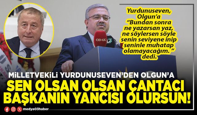 Sen olsan olsan çantacı Başkanın yancısı olursun!