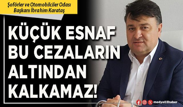Küçük esnaf bu cezaların altından kalkamaz!