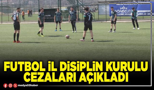 Futbol İl Disiplin Kurulu cezaları açıkladı