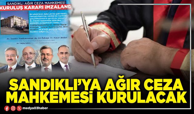 Sandıklı’ya Ağır Ceza Mahkemesi kurulacak