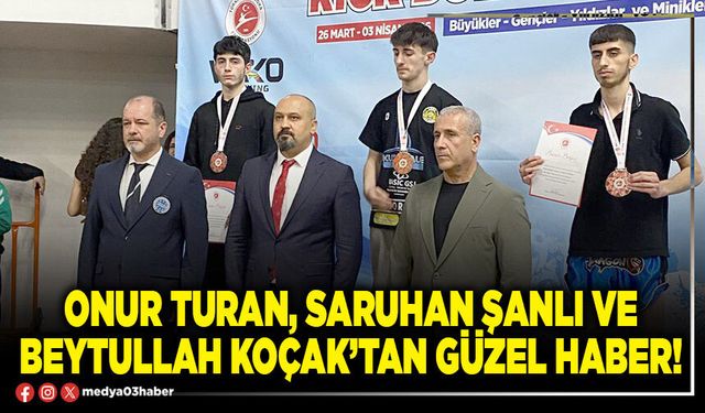 Onur Turan, Saruhan Şanlı ve Beytullah Koçak’tan güzel haber!