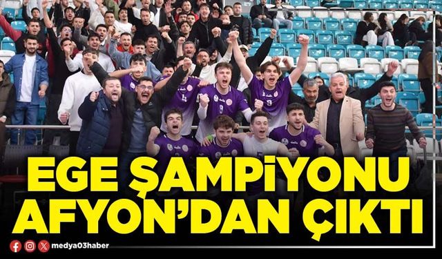 Ege Şampiyonu Afyon’dan çıktı