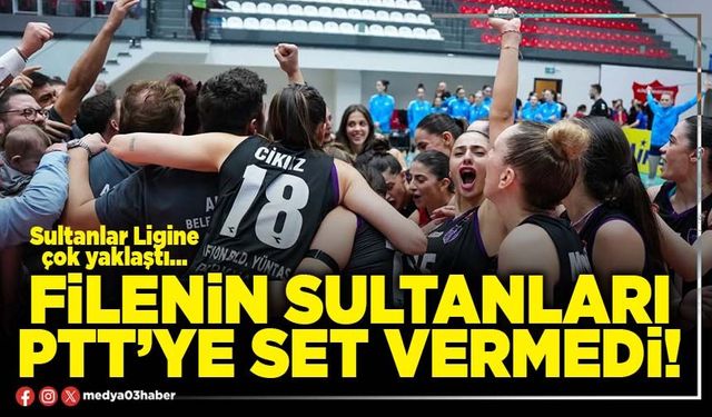 Filenin sultanları PTT’ye set vermedi!