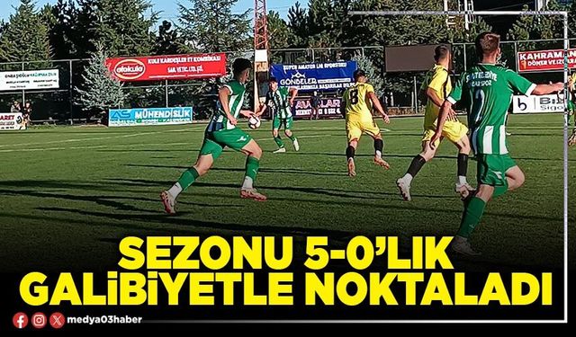 Sezonu 5-0’lık galibiyetle noktaladı