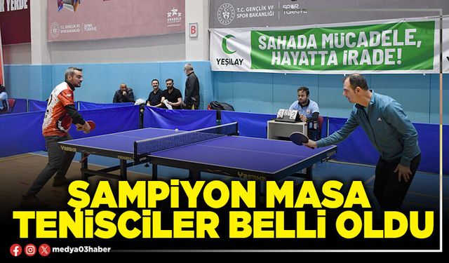 Şampiyon masa tenisciler belli oldu
