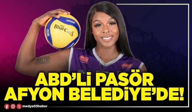 ABD’li Pasör Afyon Belediye’de!