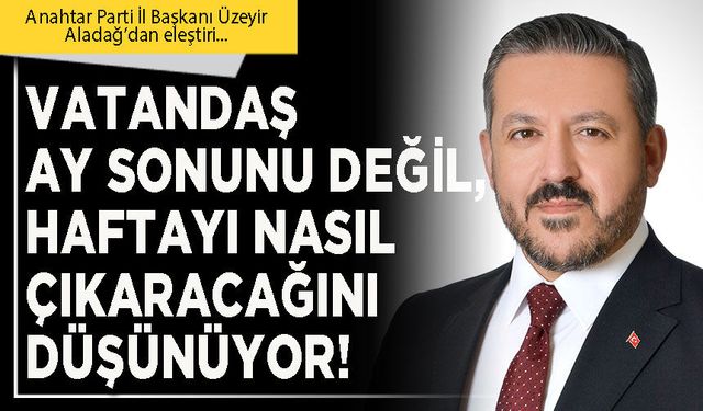 Vatandaş ay sonunu değil, haftayı nasıl çıkaracağını düşünüyor!