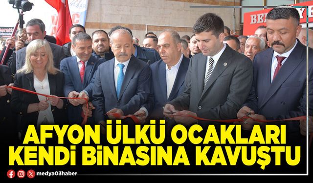 Afyon Ülkü Ocakları kendi binasına kavuştu