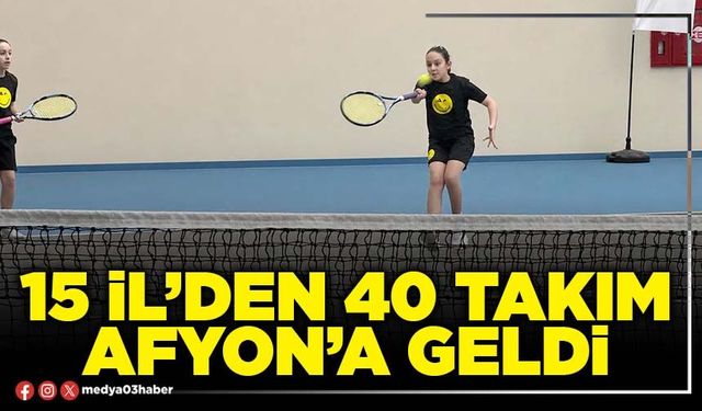 15 İl’den 40 takım Afyon’a geldi