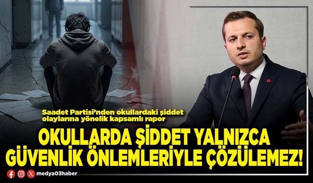 Okullarda şiddet yalnızca güvenlik önlemleriyle çözülemez!