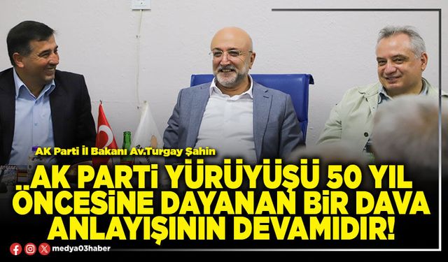 AK Parti yürüyüşü 50 yıl öncesine dayanan bir dava anlayışının devamıdır!