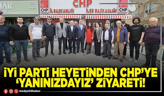 İYİ Parti heyetinden CHP’ye ‘Yanınızdayız’ ziyareti!