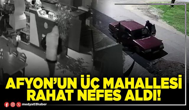 Afyon’un üç mahallesi rahat nefes aldı!