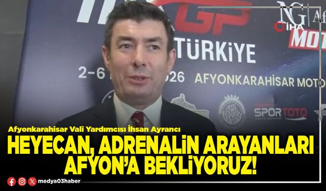 Heyecan, adrenalin arayanları Afyon’a bekliyoruz!