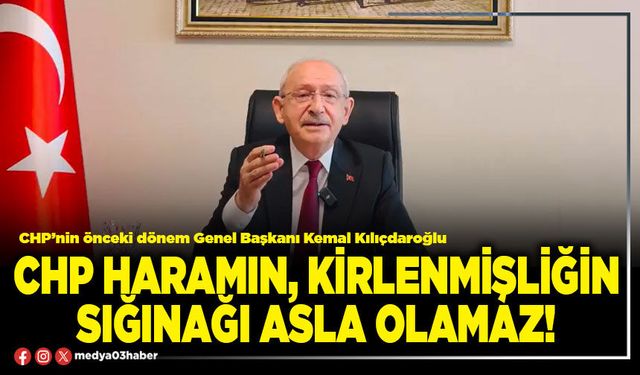 CHP haramın, kirlenmişliğin sığınağı asla olamaz!