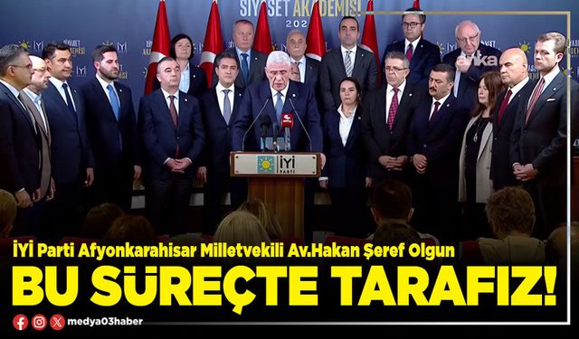 Bu süreçte tarafız!