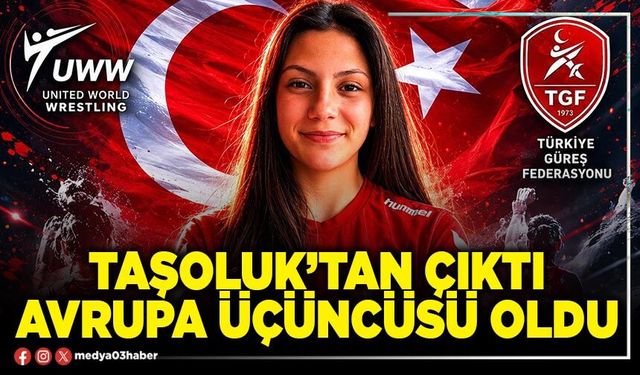Taşoluk’tan çıktı Avrupa üçüncüsü oldu