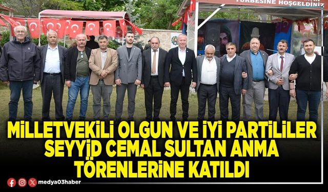 Milletvekili Olgun ve İYİ Partililer Seyyid Cemal Sultan anma törenlerine katıldı