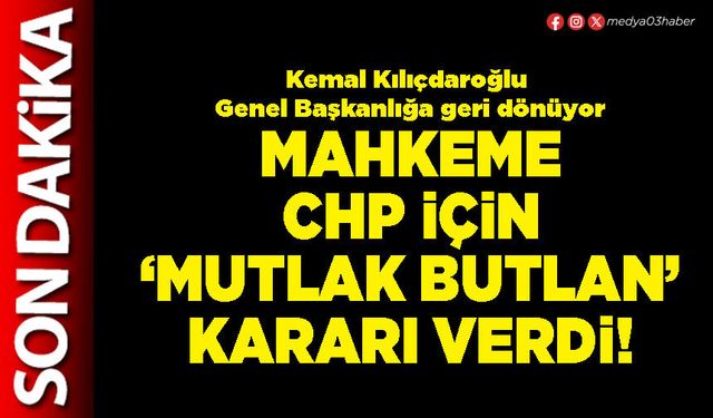 Mahkeme CHP için ‘Mutlak butlan’ kararı verdi!