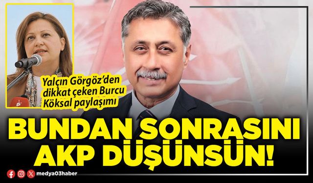 Bundan sonrasını AKP düşünsün!