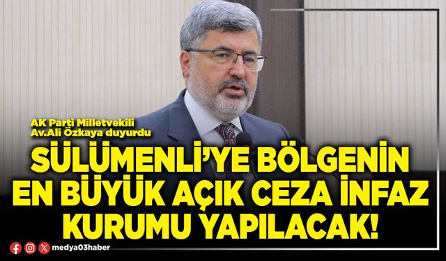 Sülümenli’ye bölgenin en büyük açık ceza infaz kurumu yapılacak!
