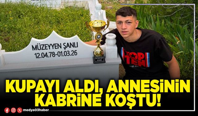 Kupayı aldı, annesinin kabrine koştu!