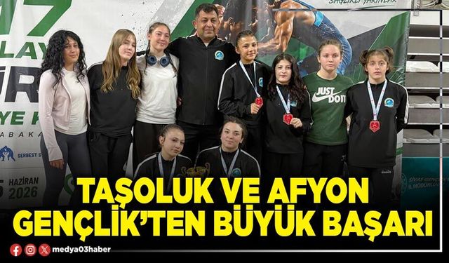 Taşoluk ve Afyon Gençlik’ten büyük başarı
