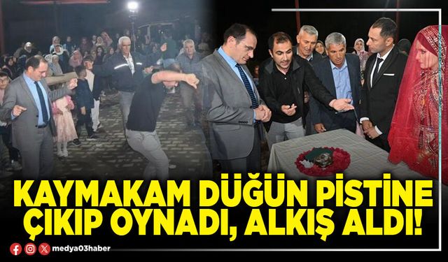Kaymakam düğün pistine çıkıp oynadı, alkış aldı!