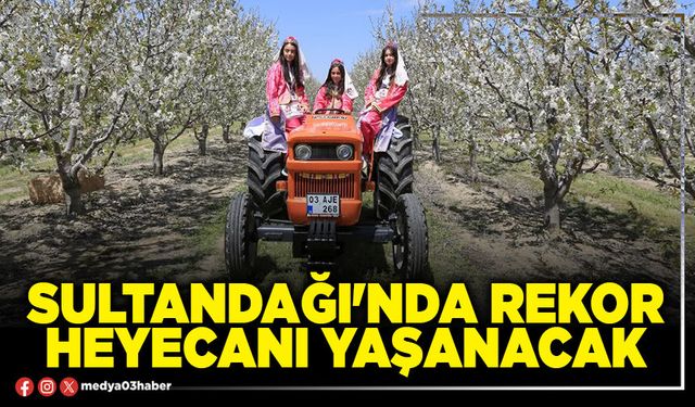 Sultandağı'nda rekor heyecanı yaşanacak