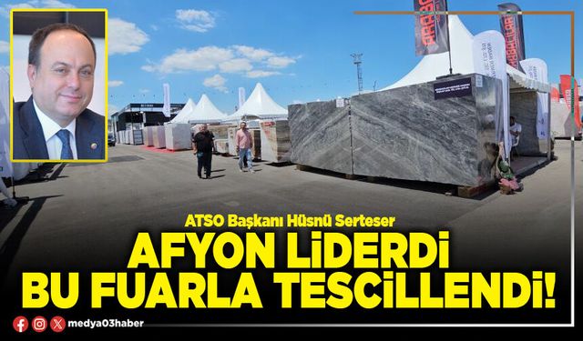 Afyon liderdi bu fuarla tescillendi!