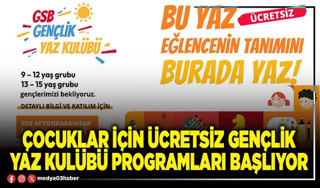 Çocuklar için ücretsiz gençlik yaz kulübü programları başlıyor