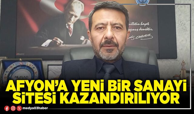 Afyon’a yeni bir Sanayi Sitesi kazandırılıyor
