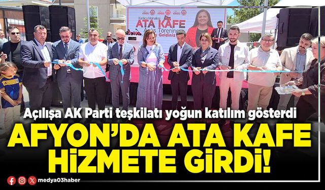 Afyon’da Ata Kafe hizmete girdi!