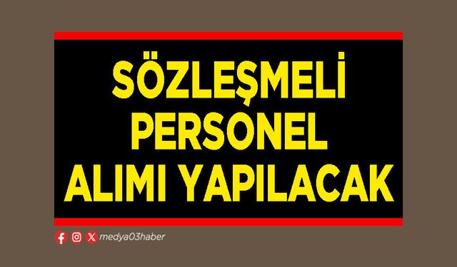 Sözleşmeli personel alımı yapılacak