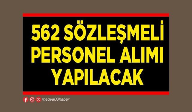 562 sözleşmeli personel alımı yapılacak