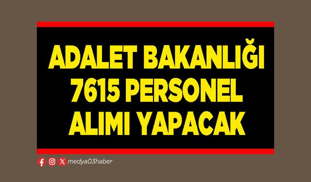 Adalet Bakanlığı 7615 personel alımı yapacak