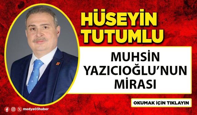 Muhsin Yazıcıoğlu’nun mirası