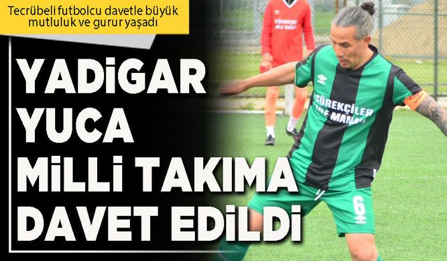 Yadigar Yuca Milli Takıma davet edildi