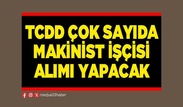 TCDD çok sayıda makinist işçisi alımı yapacak