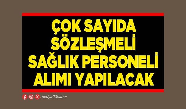 Çok sayıda sözleşmeli sağlık personeli alımı yapılacak